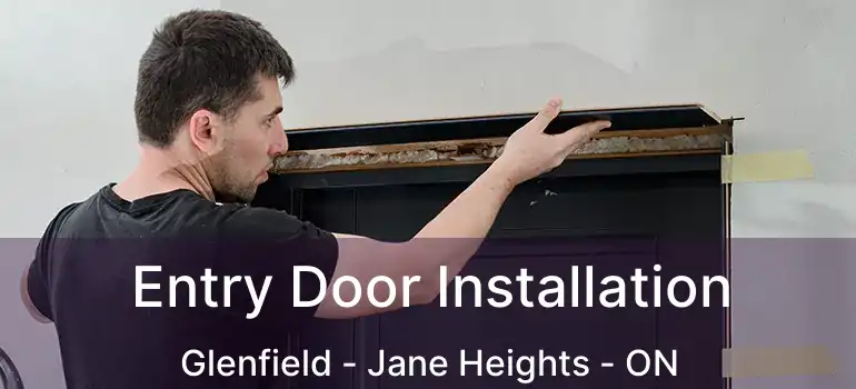  Entry Door Installation Glenfield - Jane Heights - ON