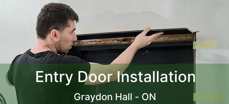  Entry Door Installation Graydon Hall - ON