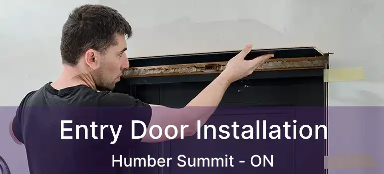  Entry Door Installation Humber Summit - ON