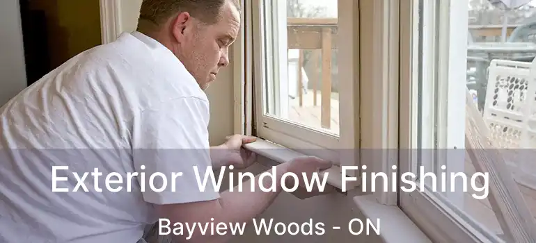  Exterior Window Finishing Bayview Woods - ON