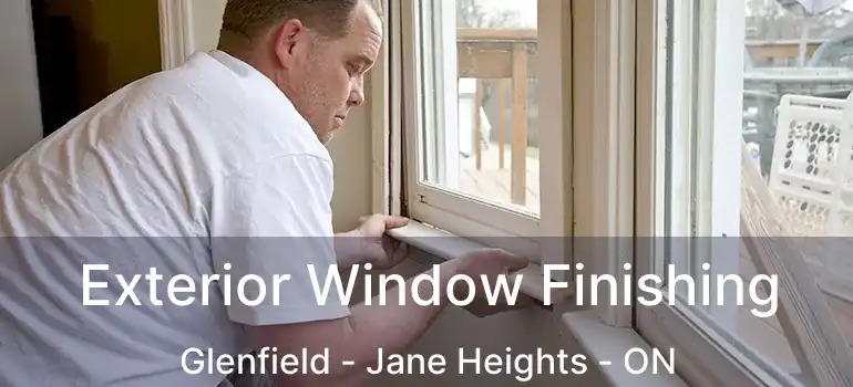  Exterior Window Finishing Glenfield - Jane Heights - ON