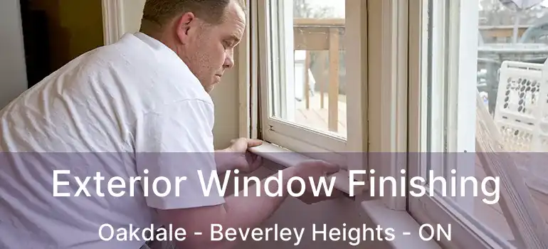  Exterior Window Finishing Oakdale - Beverley Heights - ON