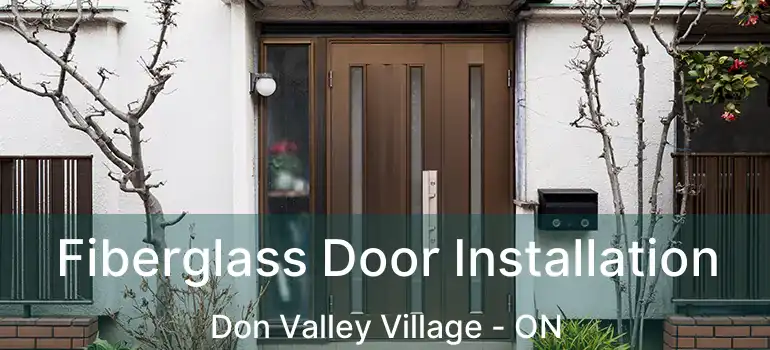  Fiberglass Door Installation Don Valley Village - ON