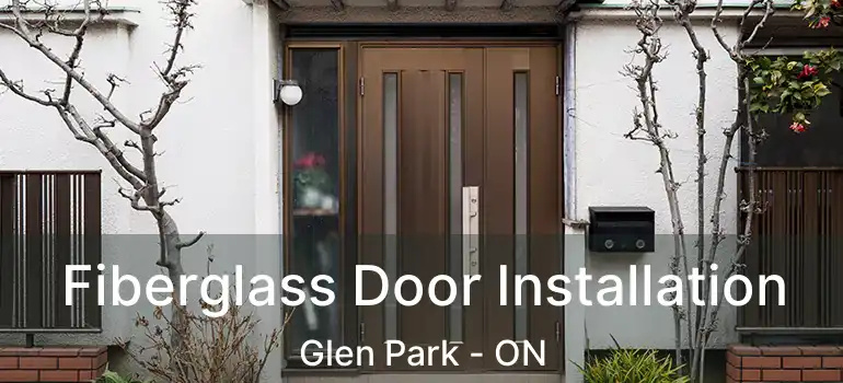  Fiberglass Door Installation Glen Park - ON