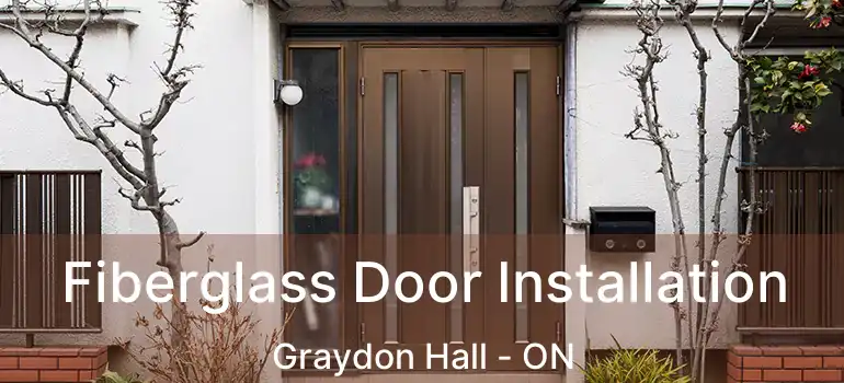  Fiberglass Door Installation Graydon Hall - ON