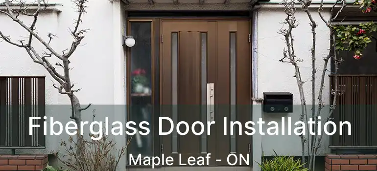  Fiberglass Door Installation Maple Leaf - ON