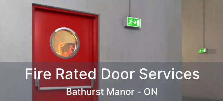  Fire Rated Door Services Bathurst Manor - ON