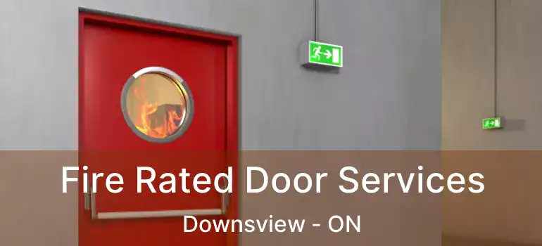  Fire Rated Door Services Downsview - ON