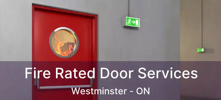  Fire Rated Door Services Westminster - ON
