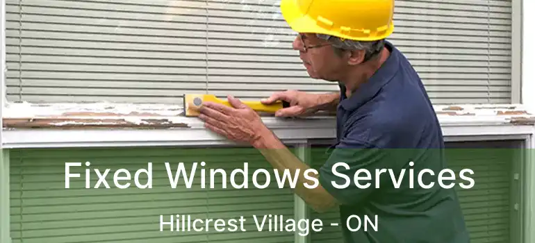  Fixed Windows Services Hillcrest Village - ON