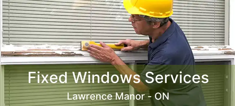  Fixed Windows Services Lawrence Manor - ON