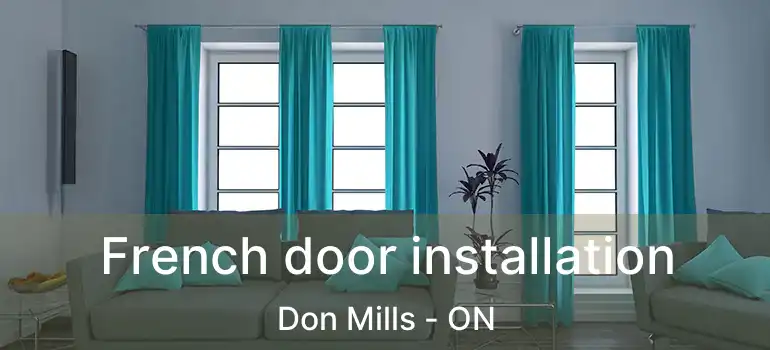  French door installation Don Mills - ON