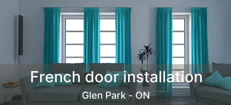 French door installation Glen Park - ON