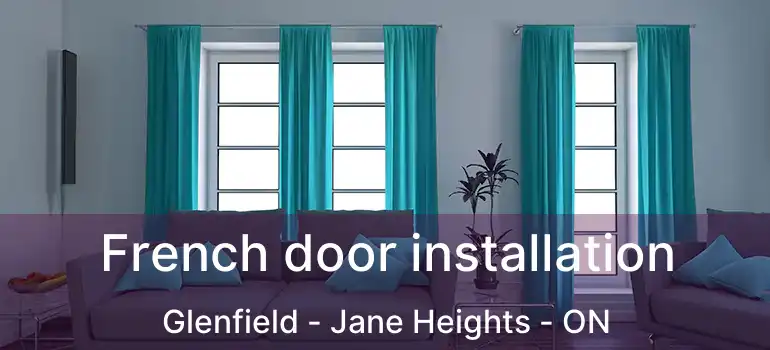  French door installation Glenfield - Jane Heights - ON