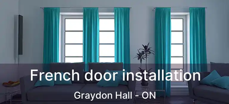  French door installation Graydon Hall - ON