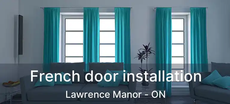  French door installation Lawrence Manor - ON