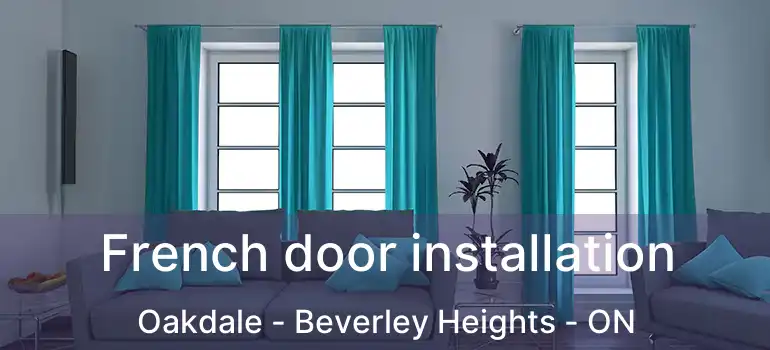  French door installation Oakdale - Beverley Heights - ON