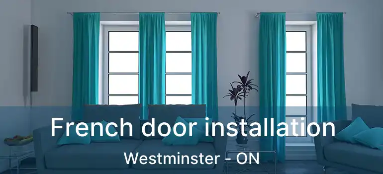  French door installation Westminster - ON