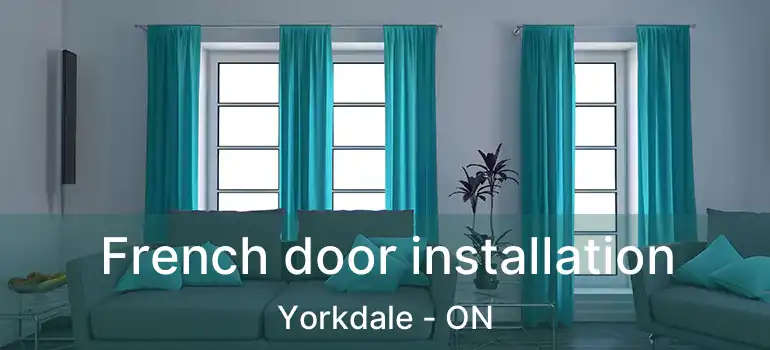  French door installation Yorkdale - ON