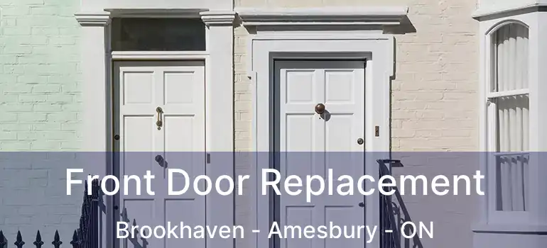  Front Door Replacement Brookhaven - Amesbury - ON