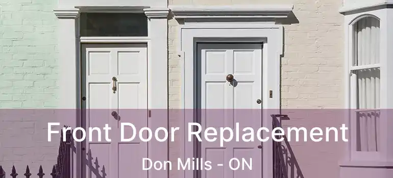  Front Door Replacement Don Mills - ON