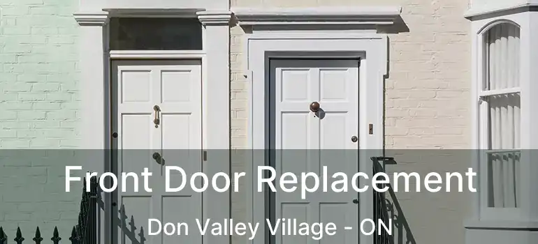  Front Door Replacement Don Valley Village - ON