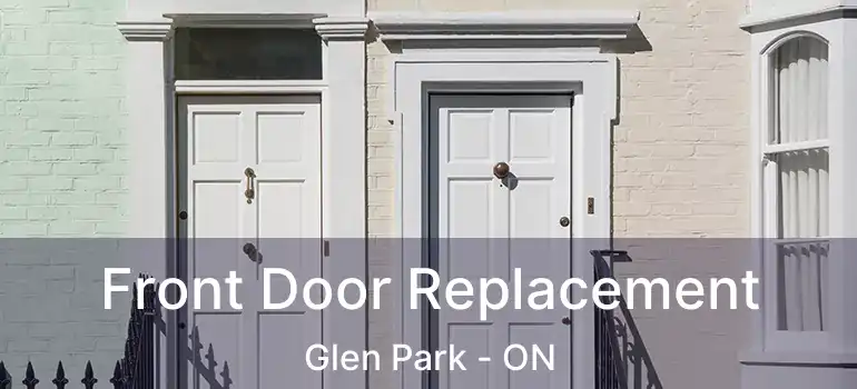  Front Door Replacement Glen Park - ON