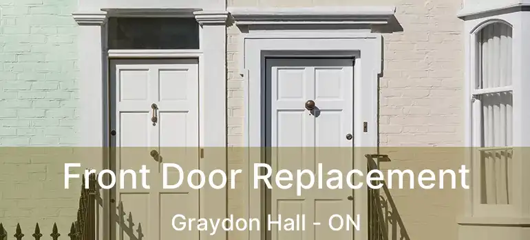  Front Door Replacement Graydon Hall - ON