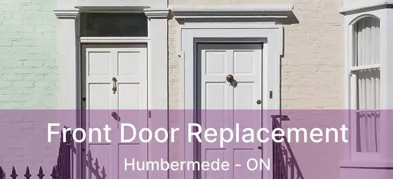 Front Door Replacement Humbermede - ON
