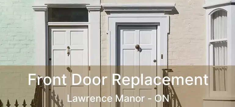  Front Door Replacement Lawrence Manor - ON