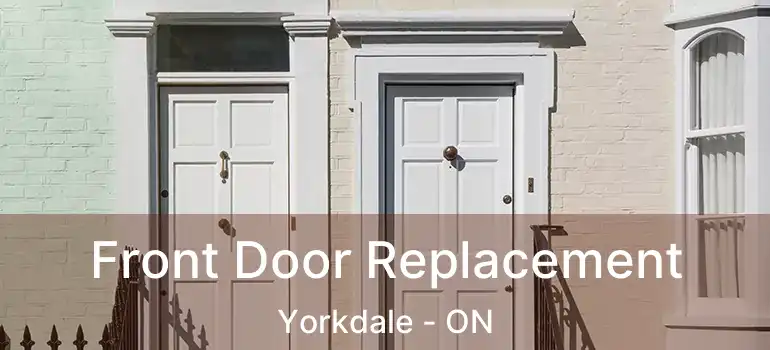  Front Door Replacement Yorkdale - ON