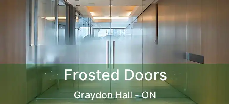  Frosted Doors Graydon Hall - ON