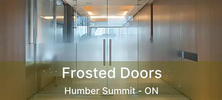  Frosted Doors Humber Summit - ON