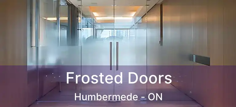  Frosted Doors Humbermede - ON