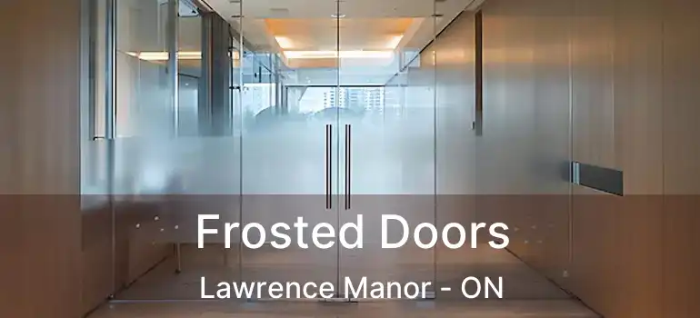  Frosted Doors Lawrence Manor - ON