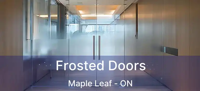  Frosted Doors Maple Leaf - ON