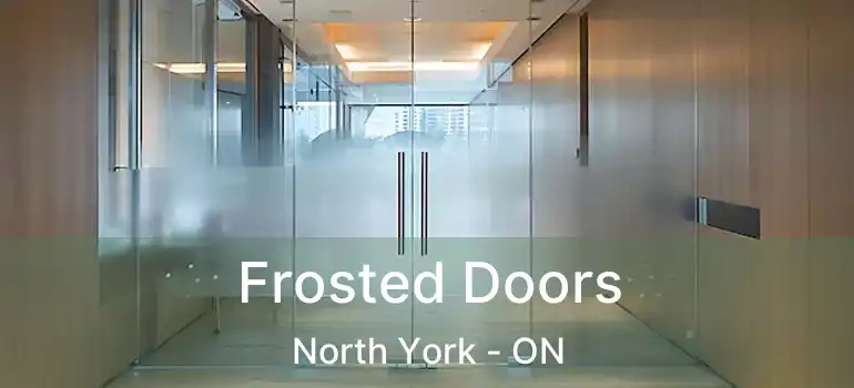  Frosted Doors North York - ON