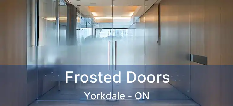  Frosted Doors Yorkdale - ON