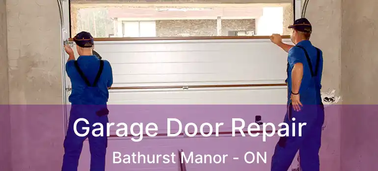  Garage Door Repair Bathurst Manor - ON