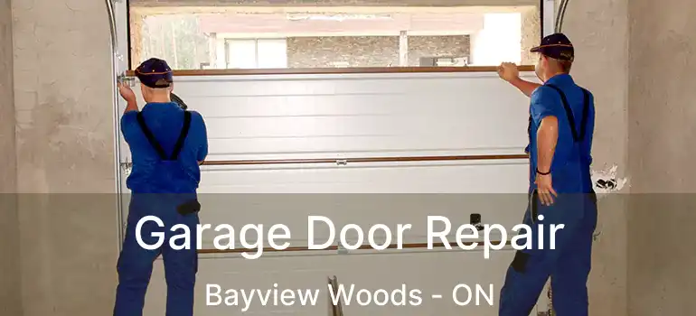  Garage Door Repair Bayview Woods - ON