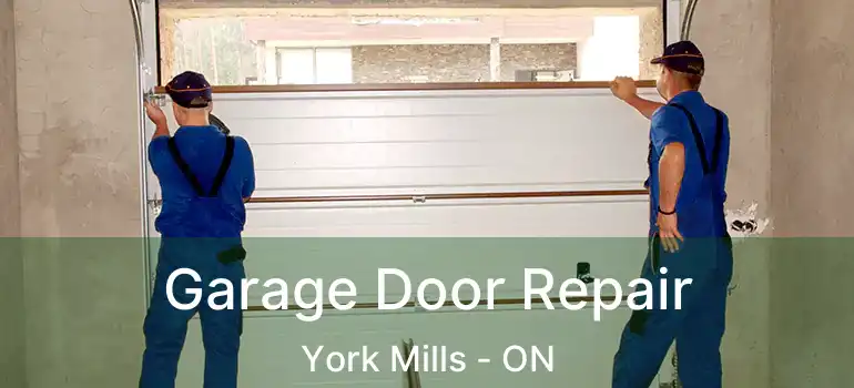  Garage Door Repair York Mills - ON