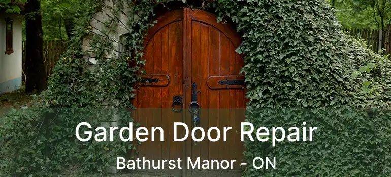  Garden Door Repair Bathurst Manor - ON