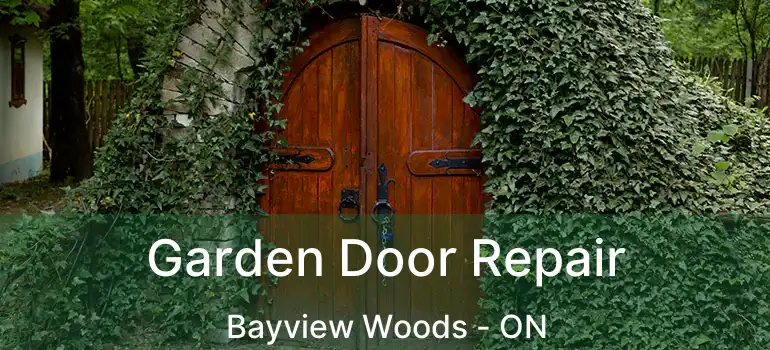  Garden Door Repair Bayview Woods - ON