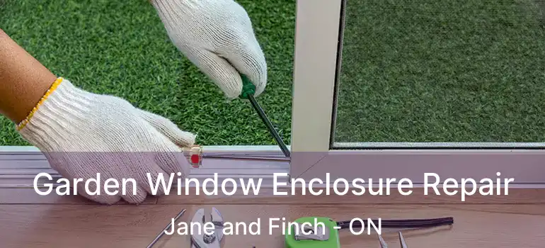  Garden Window Enclosure Repair Jane and Finch - ON