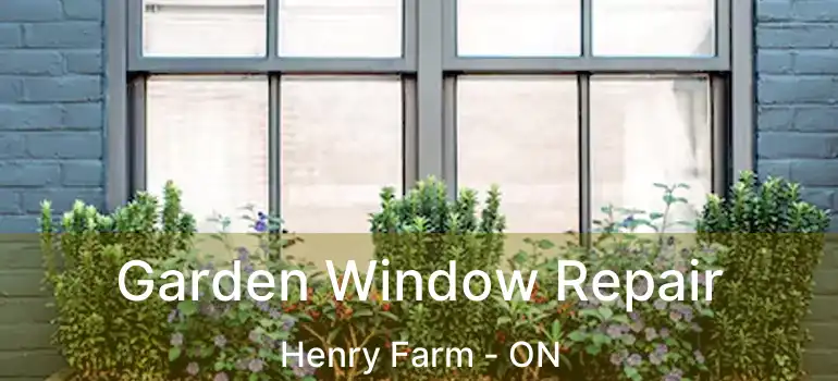  Garden Window Repair Henry Farm - ON