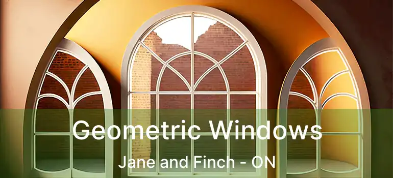  Geometric Windows Jane and Finch - ON