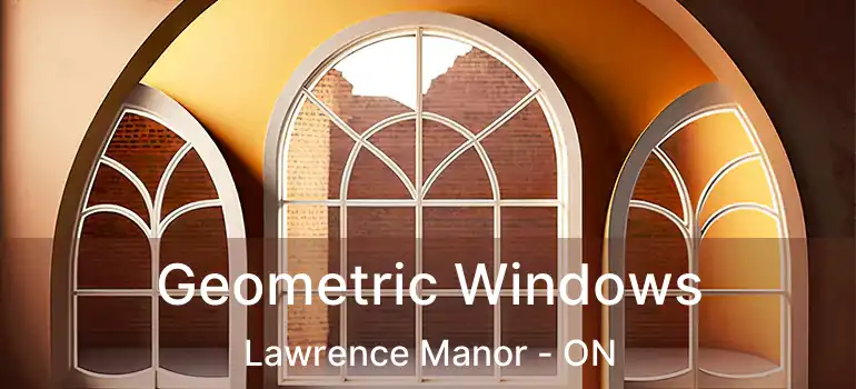  Geometric Windows Lawrence Manor - ON