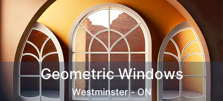  Geometric Windows Westminster - ON
