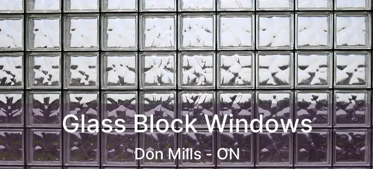  Glass Block Windows Don Mills - ON