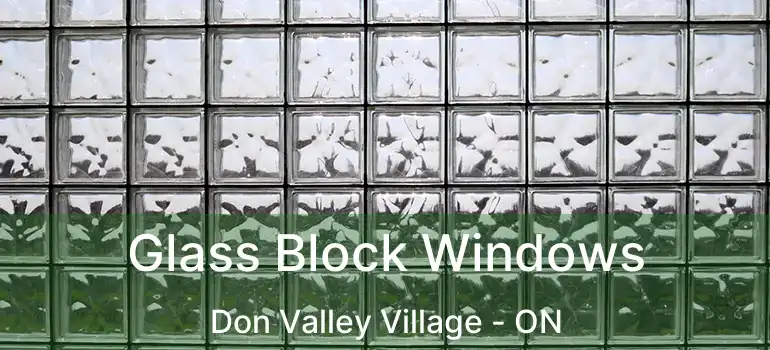  Glass Block Windows Don Valley Village - ON